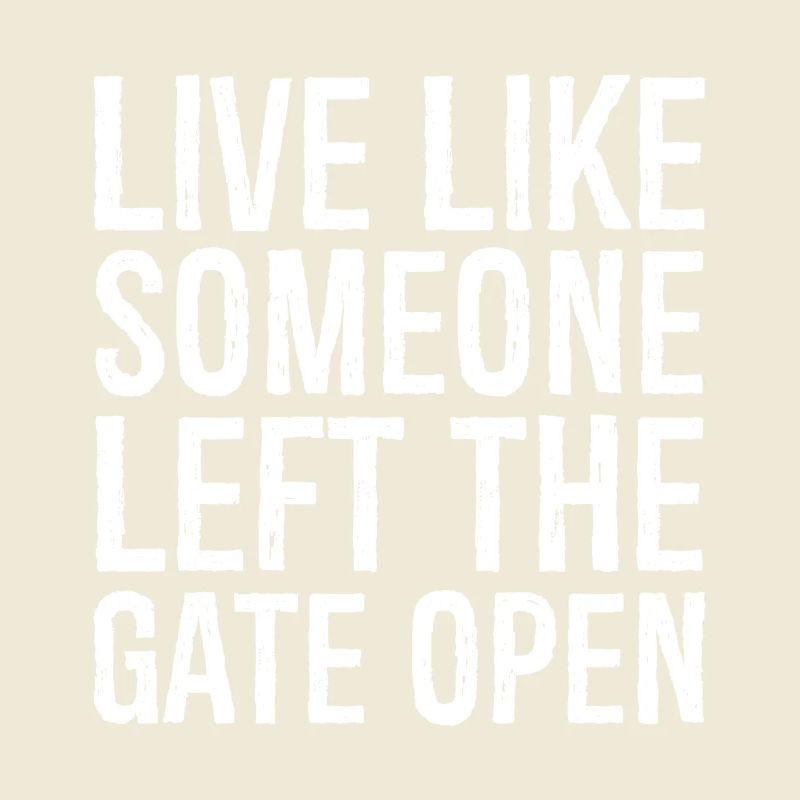 Lebe, als hätte jemand das Tor offen gelassen