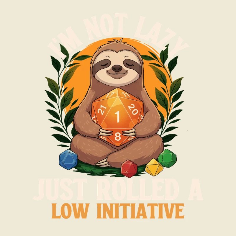 Not Lazy Just Rolled Low Initiative RPG Tabletop