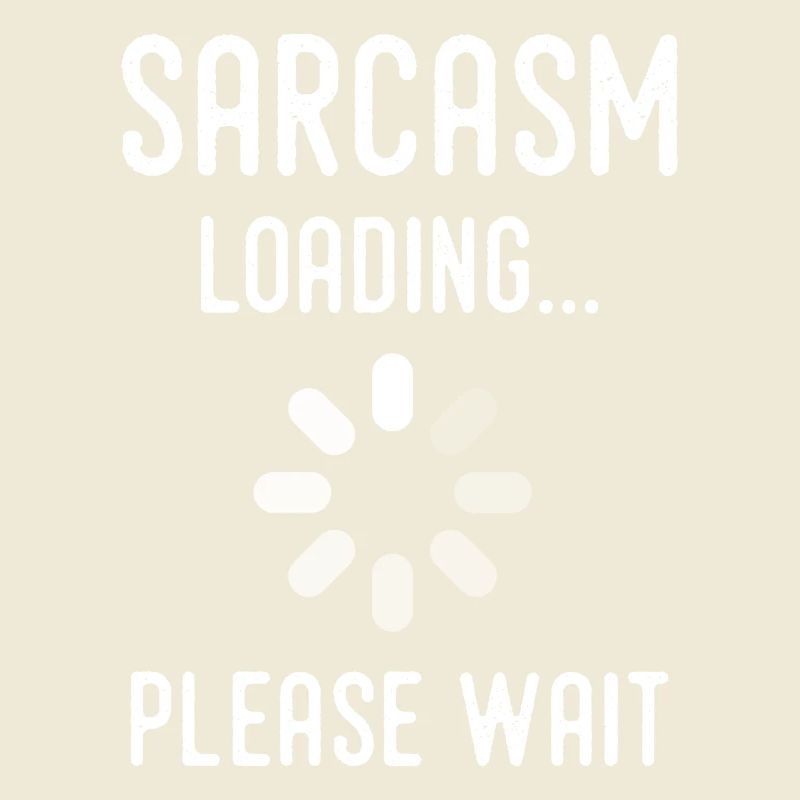 Sarkasmus Loading, bitte warten