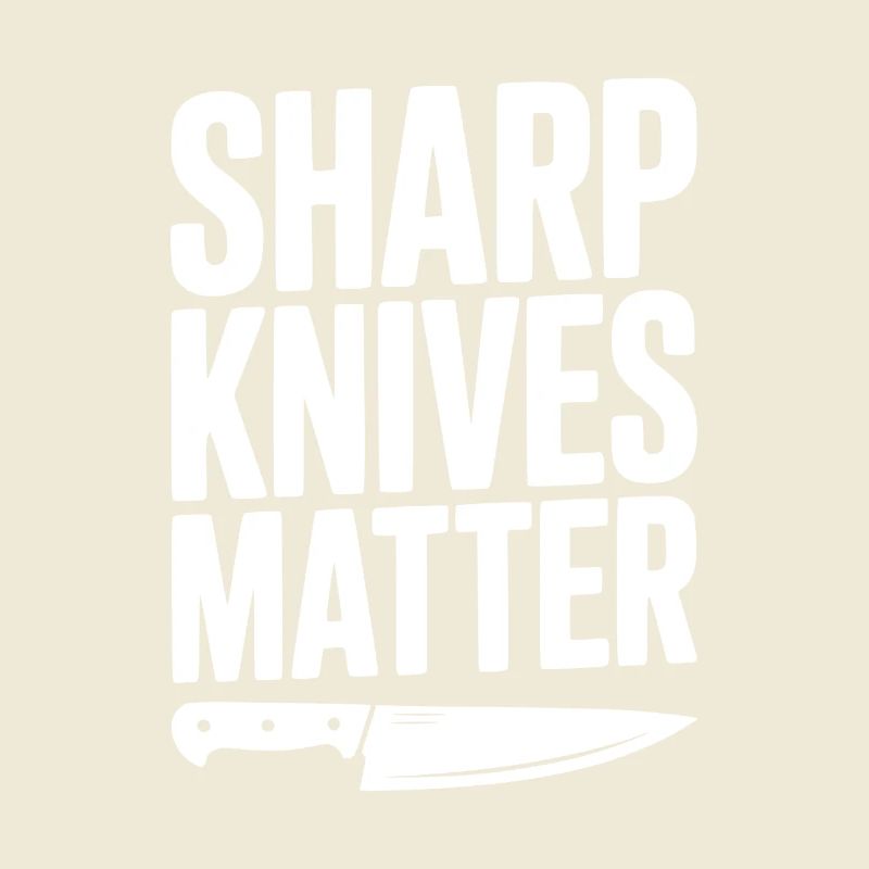 Sharp Knives Matter