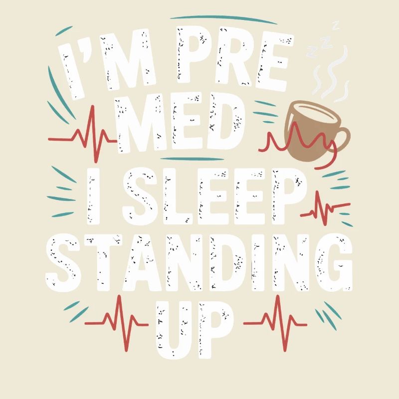 I am Premed: Sleeping Standing