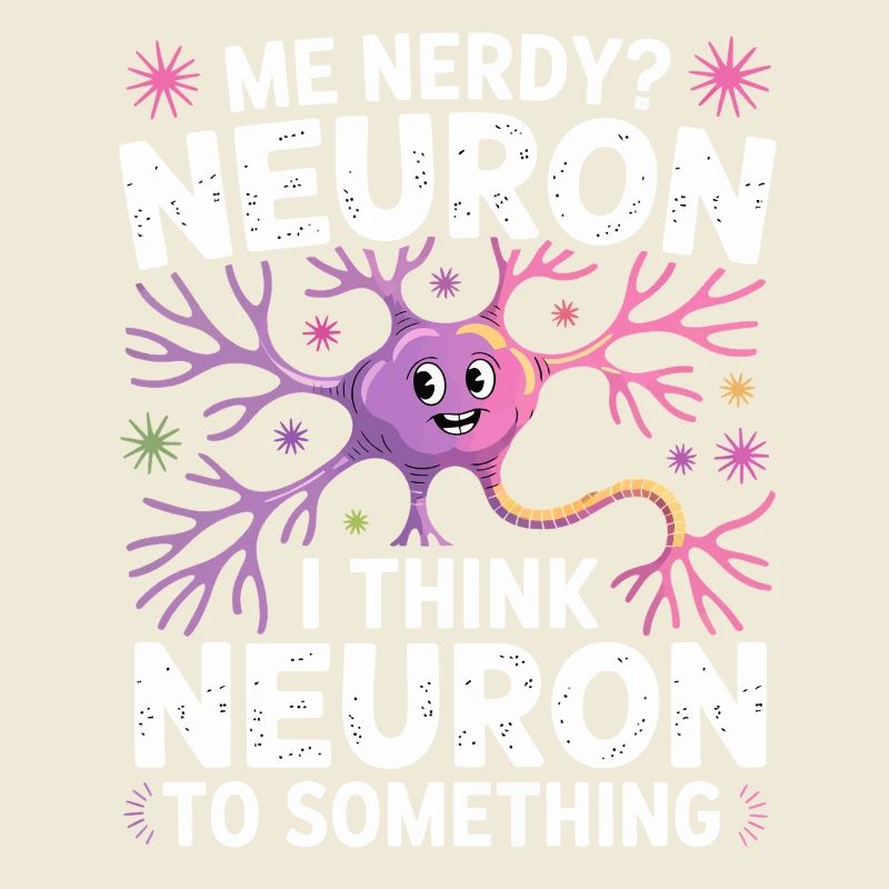 Me Nerdy? Neuron Wortwitz