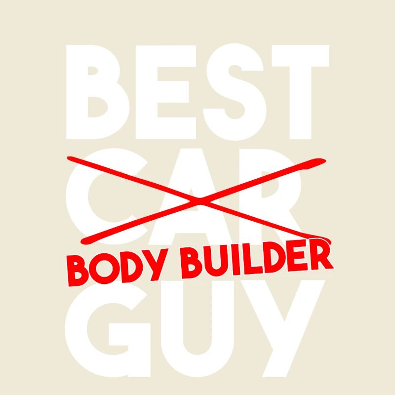 Best Car Body Builder Guy Funny Tradesman Slogan