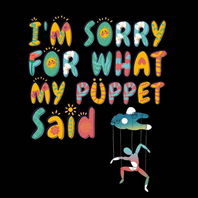 Sorry for what my puppet said
