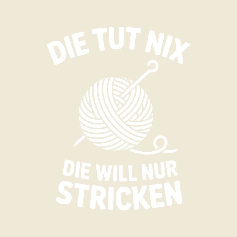 Die Tut Nix, Will Nur Stricken