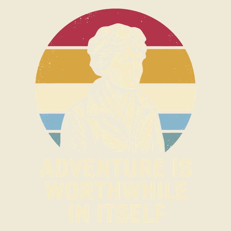 Amelia Earhart The adventure is worthwhile