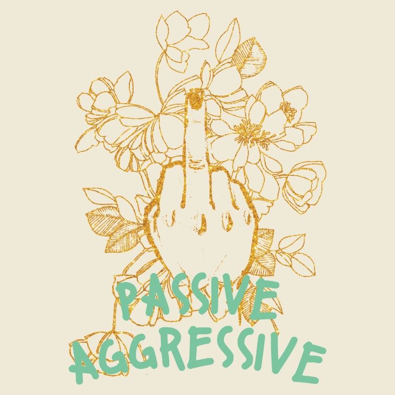Passive Aggressive Floral Graphic