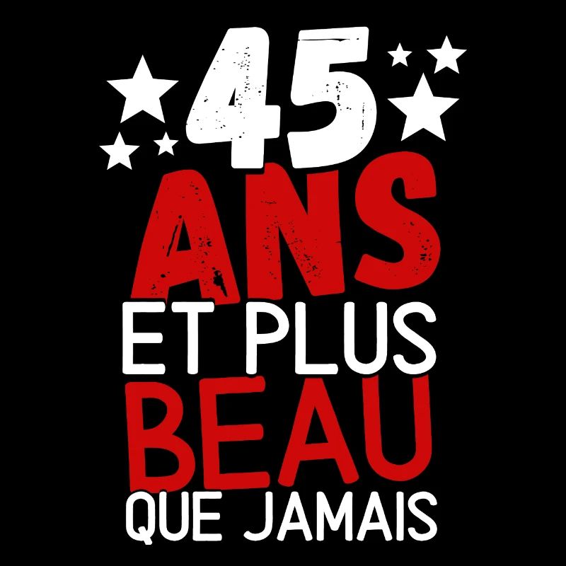 45 ans et plus beau que jamas