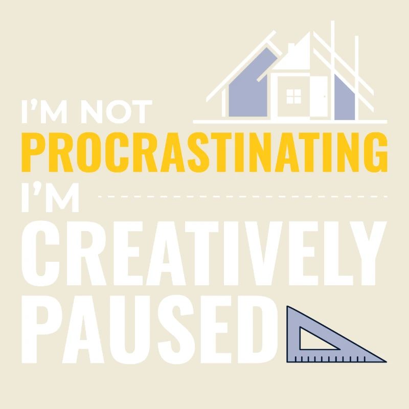 Architects Construction Creativity Procrastination