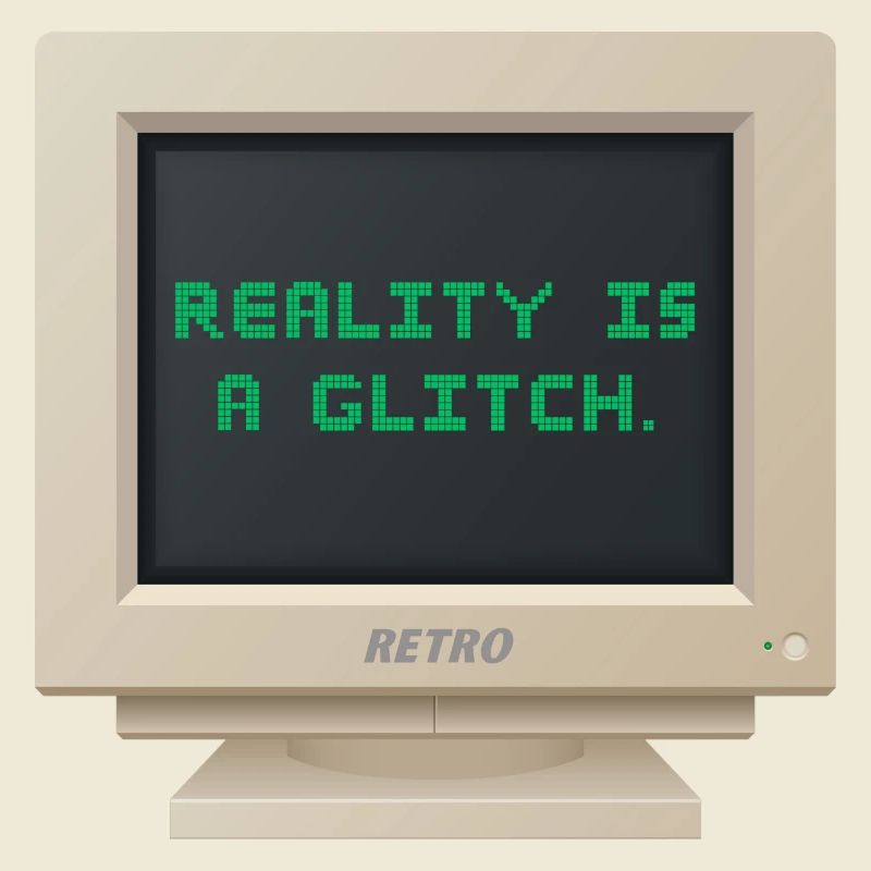 CRT Design - Reality is a glitch