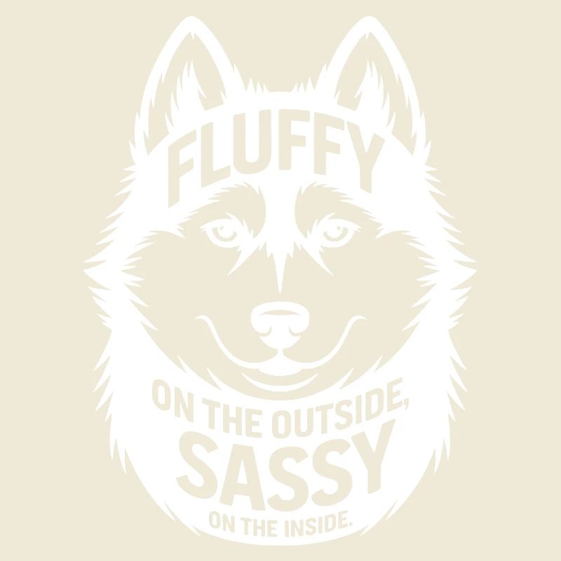 Fluffy Outside Sassy Inside Husky 
