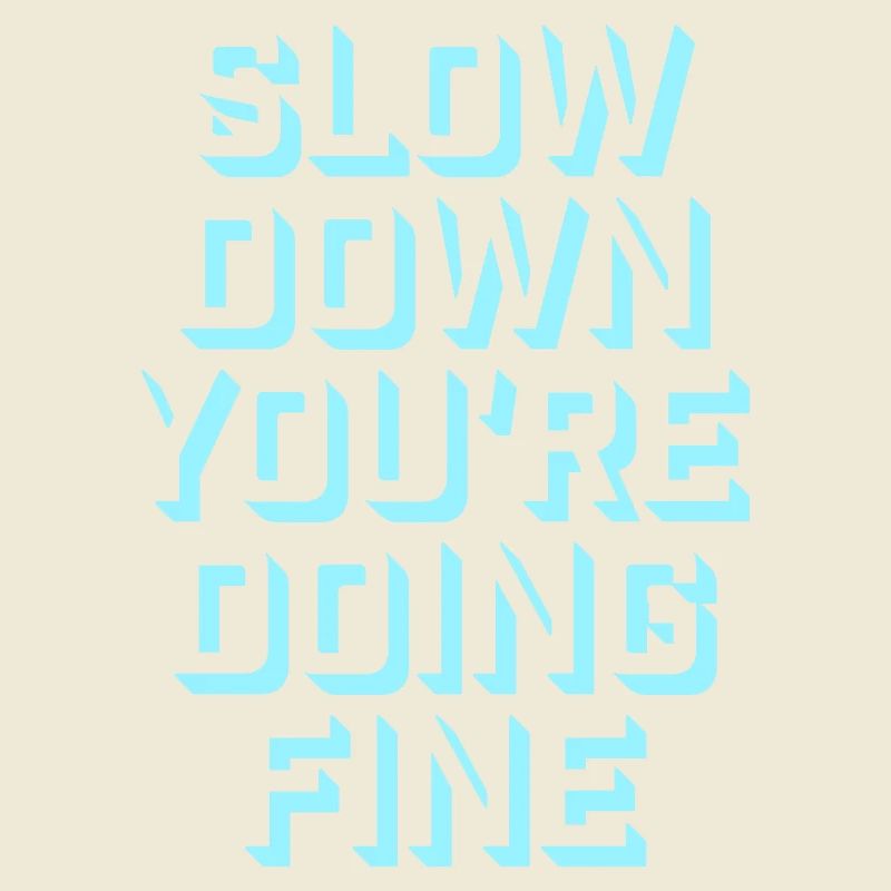 Slow Down You're Doing Fine Motivation Spruch Logo