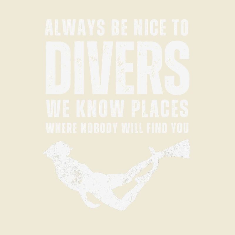 Always Be Nice To Divers