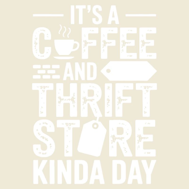 Coffee Thrift Store Kinda Day