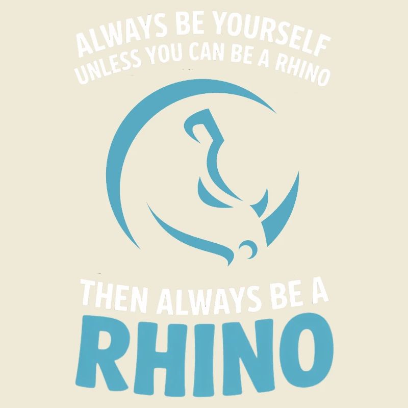 Sei immer du selbst, es sei denn, du kannst ein Nashorn sein.