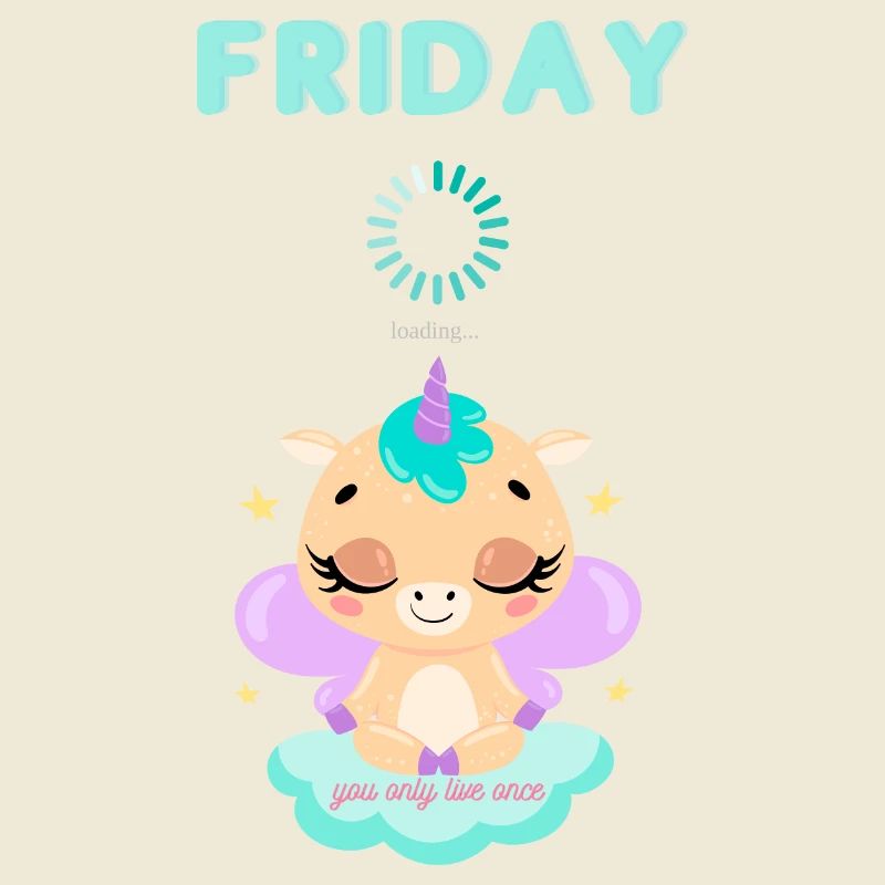 Friday loading, you only live once,Weekend