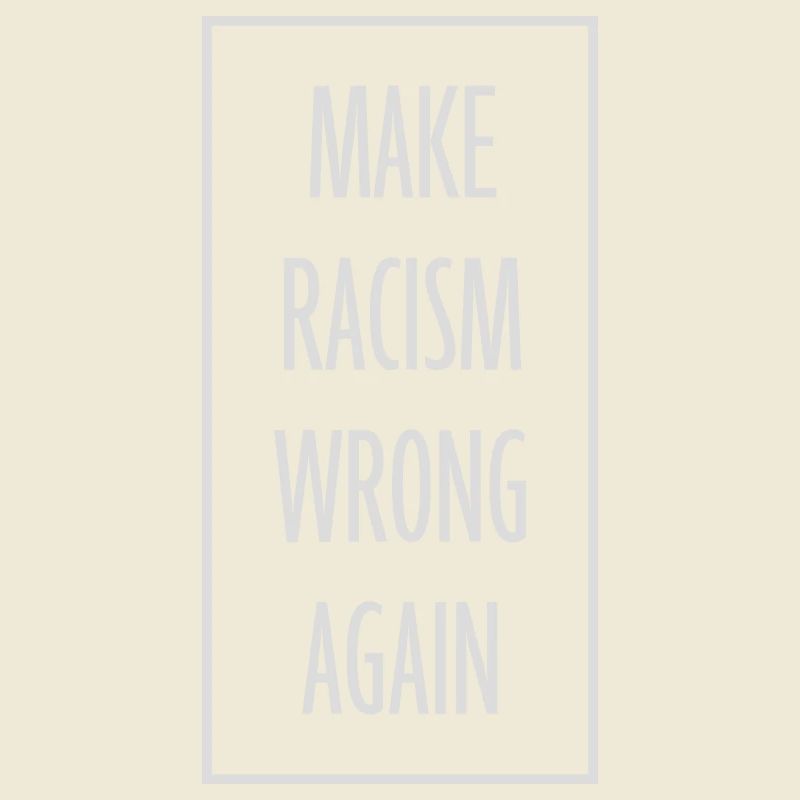 make racism wrong again