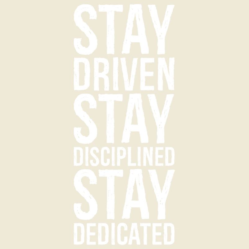 Restez motivé Restez discipliné Restez dévoué