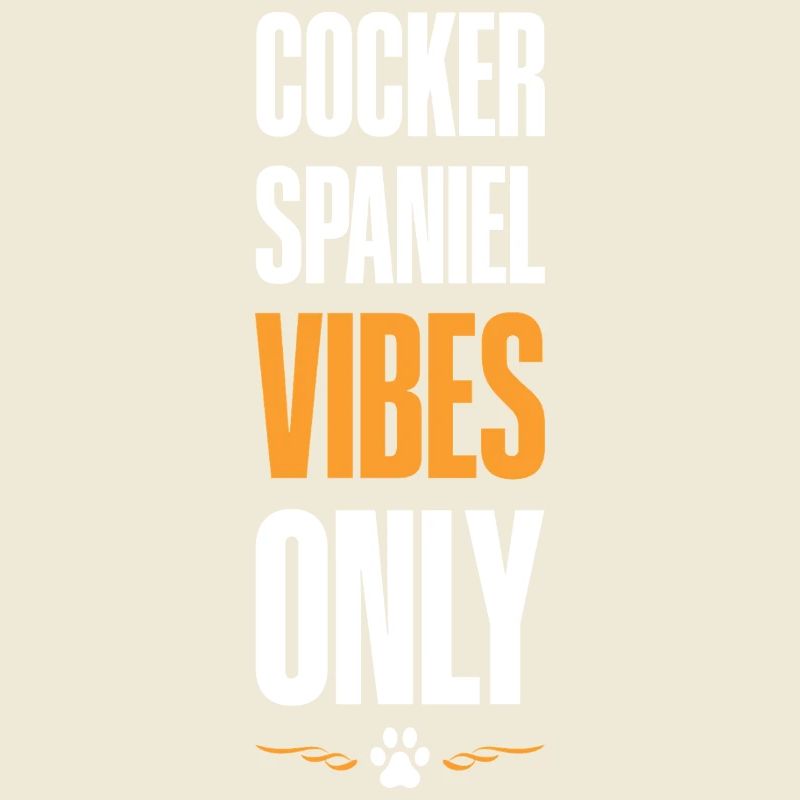 Cocker Spaniel Vibes Only