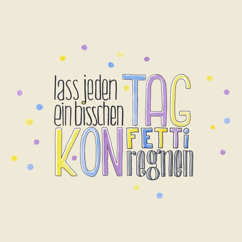 Lass jeden Tag ein bisschen Konfetti regnen