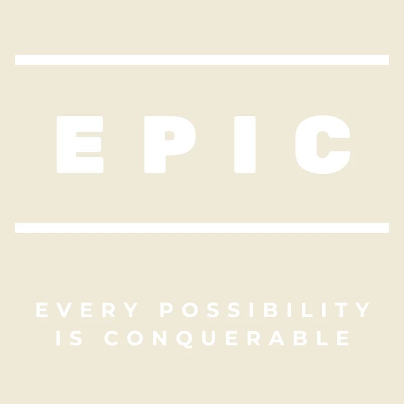 EPIC - Every Possibility Is Conquerable