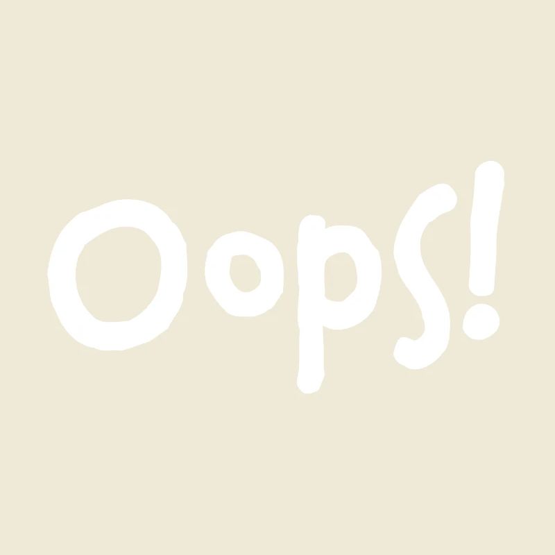 Oops! – I did it again...