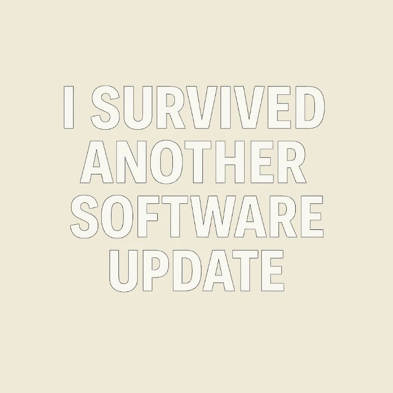 I Survived Another Software Update