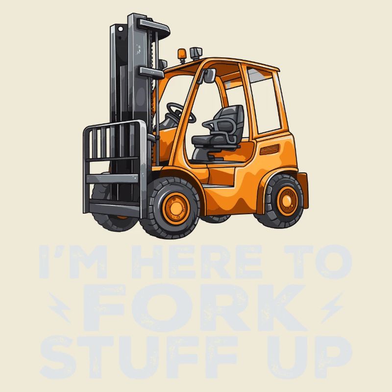 Gabelstapler Ich bin hier, um Gabelstapler zu sein