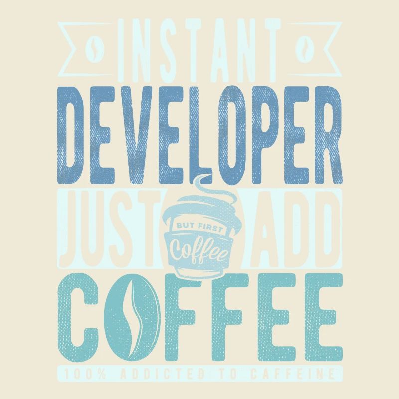 Instant Developer Just Add Coffee