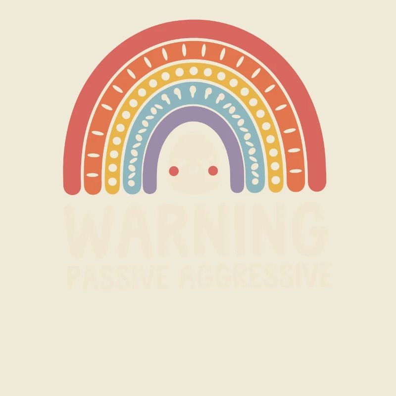 Caution Passive Aggressive Rainbow