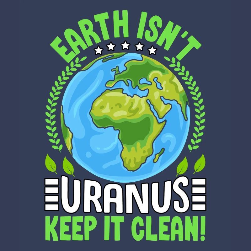 Earth isn't uranus keep it clean