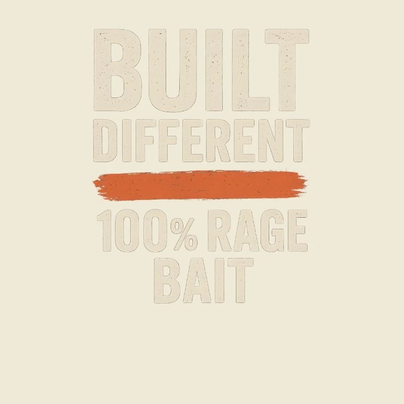 Built Different 100% Rage Bait, Funny Meme 
