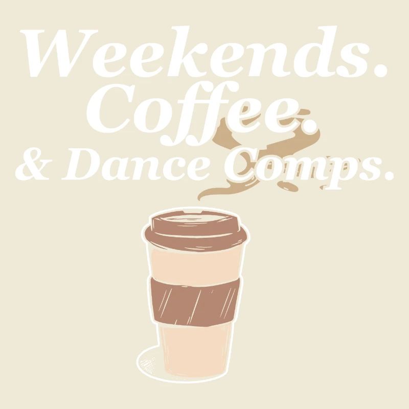 Weekends Coffee And Dance Comps Dance Mom Dancer