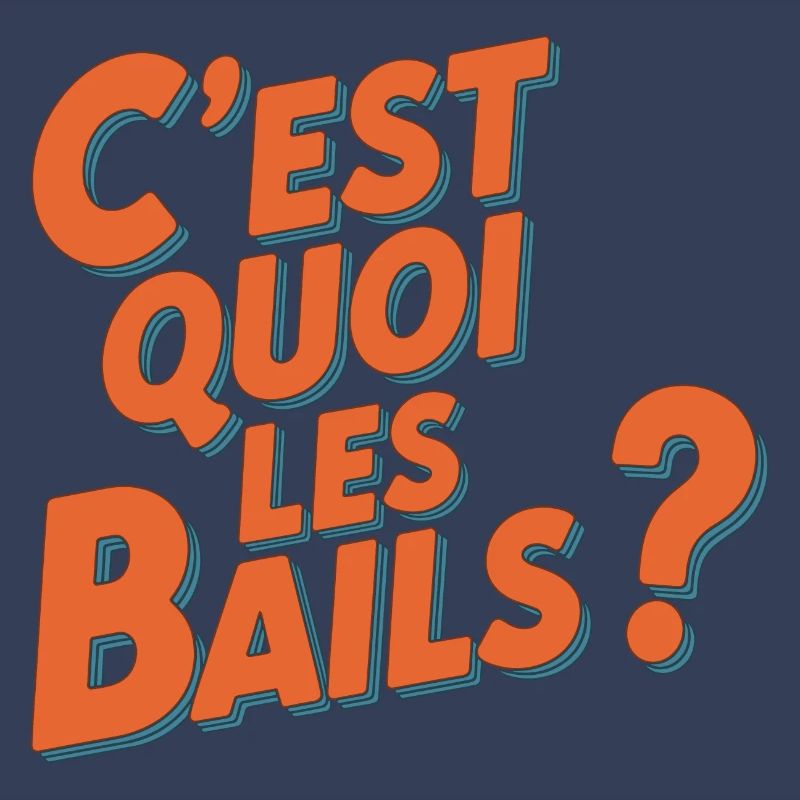 C'est quoi les bails ?