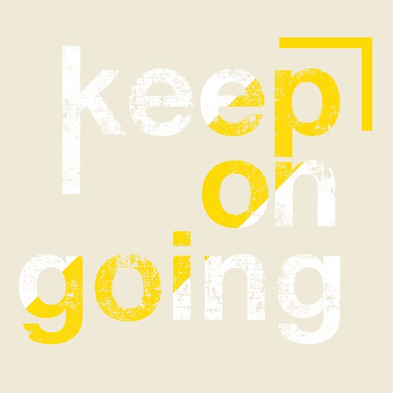keep on going, Persévérance