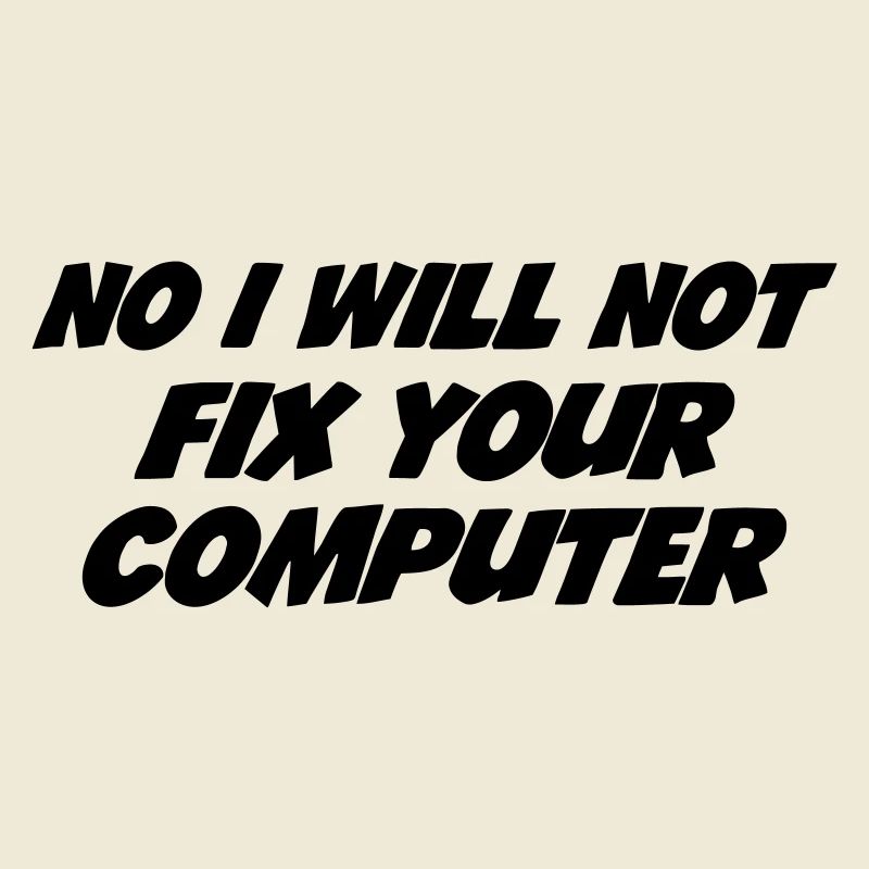 No I will not fix your computer