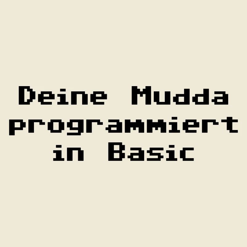 Deine Mudda programmiert in Basic