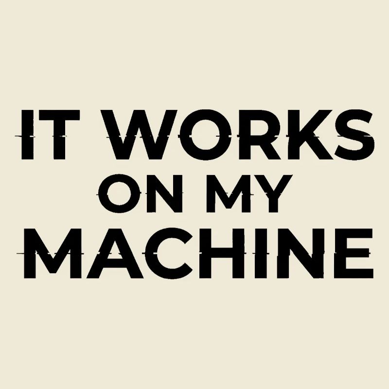 Ça marche sur My Machine Developer Humor Design