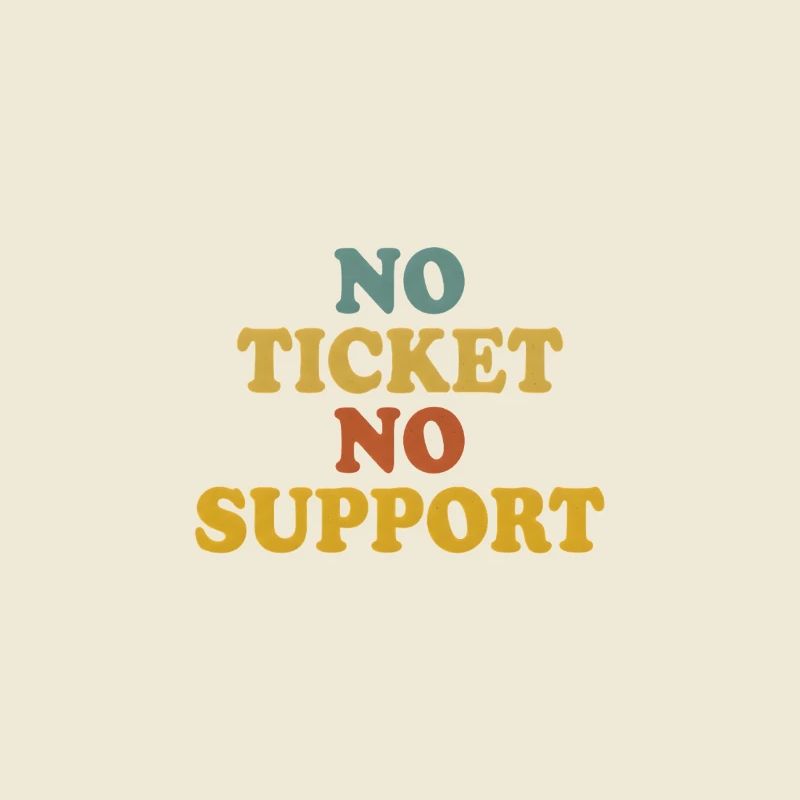 No Ticket No Support Computer Scientist IT Administrator