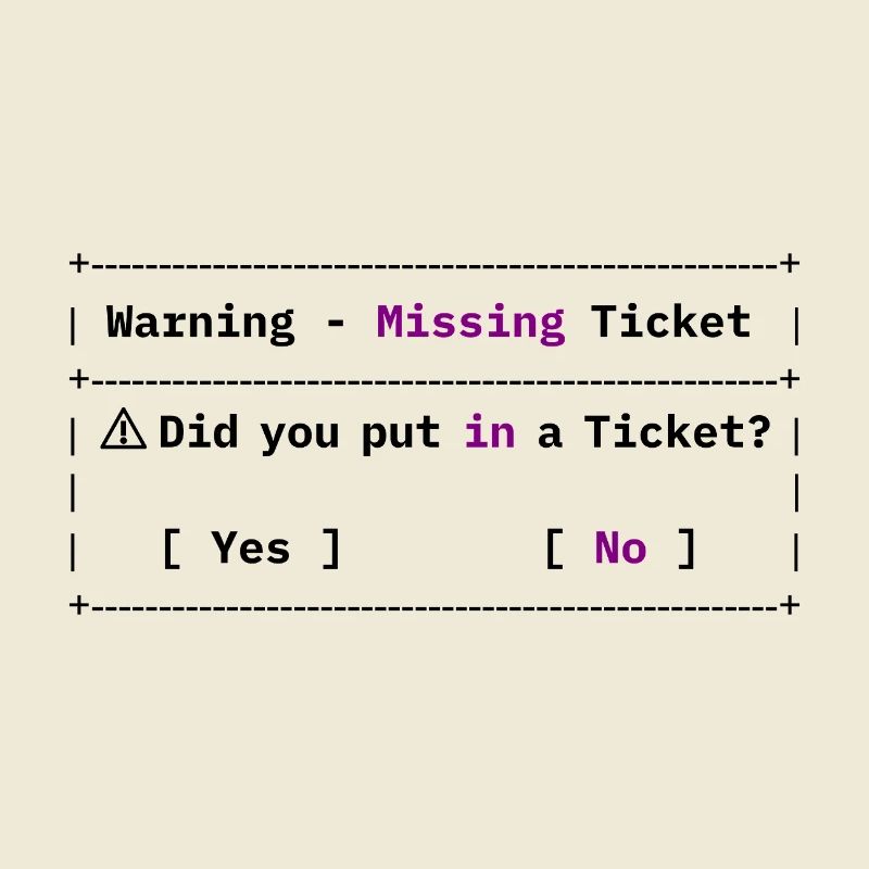Missing Ticket Error - Funny IT Meme