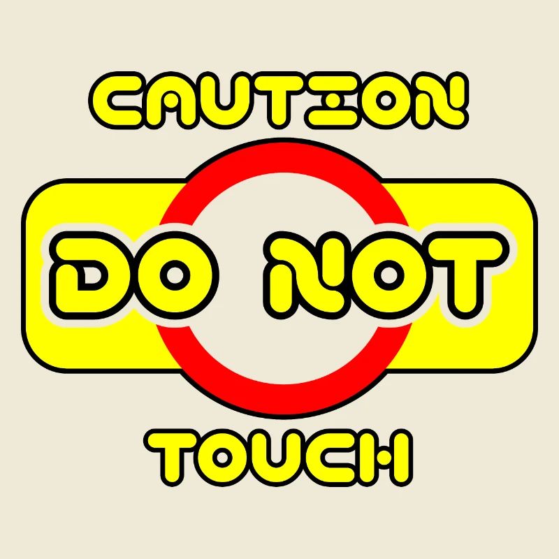 Caution do not touch! ⚠