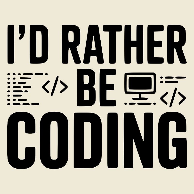 I'd Rather Be Coding