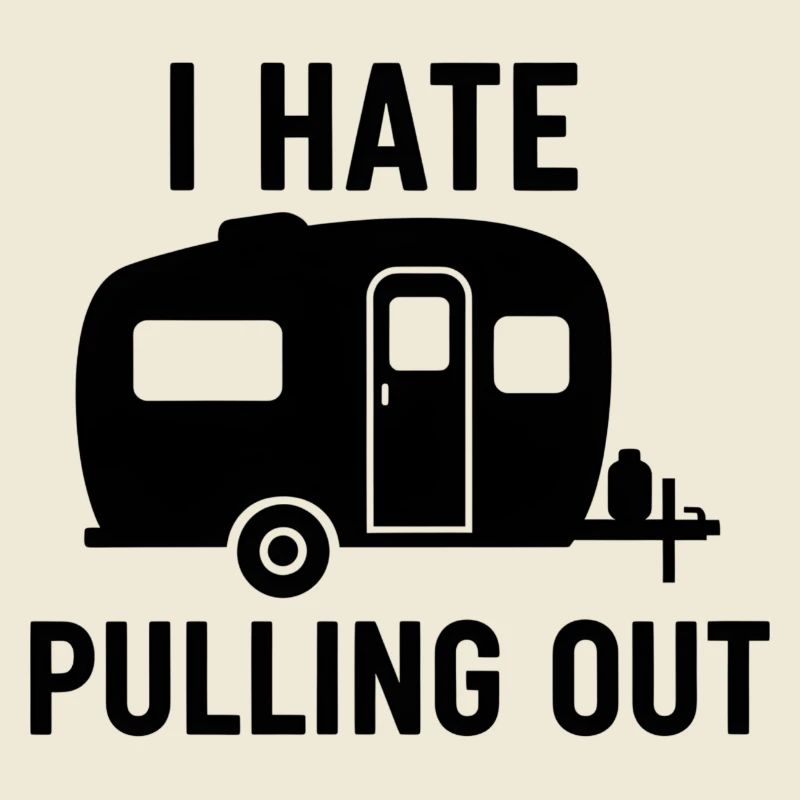 I Hate Pulling Out Trailer Design