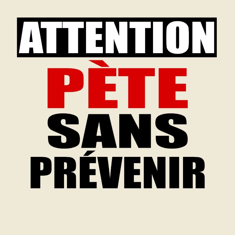 Attention Pète sans prévenir