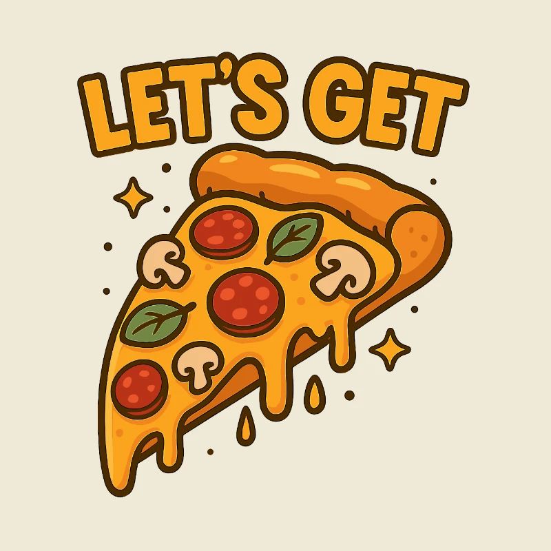 Funny Pizza Slice Let's Get Design