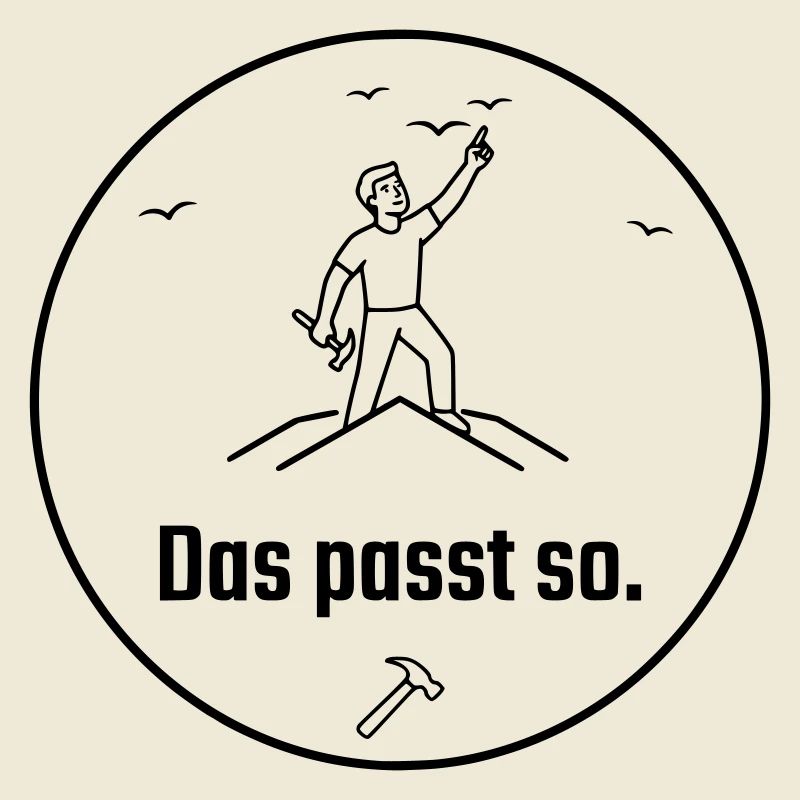 Dachdecker das passt so Stolz