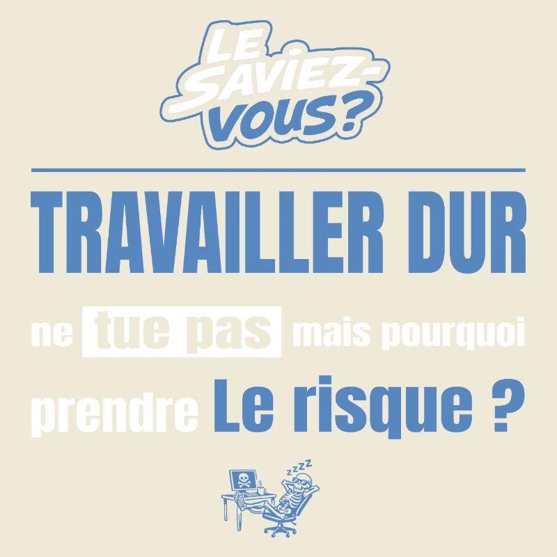 Travailler dur ne tue pas mais pourquoi = risque