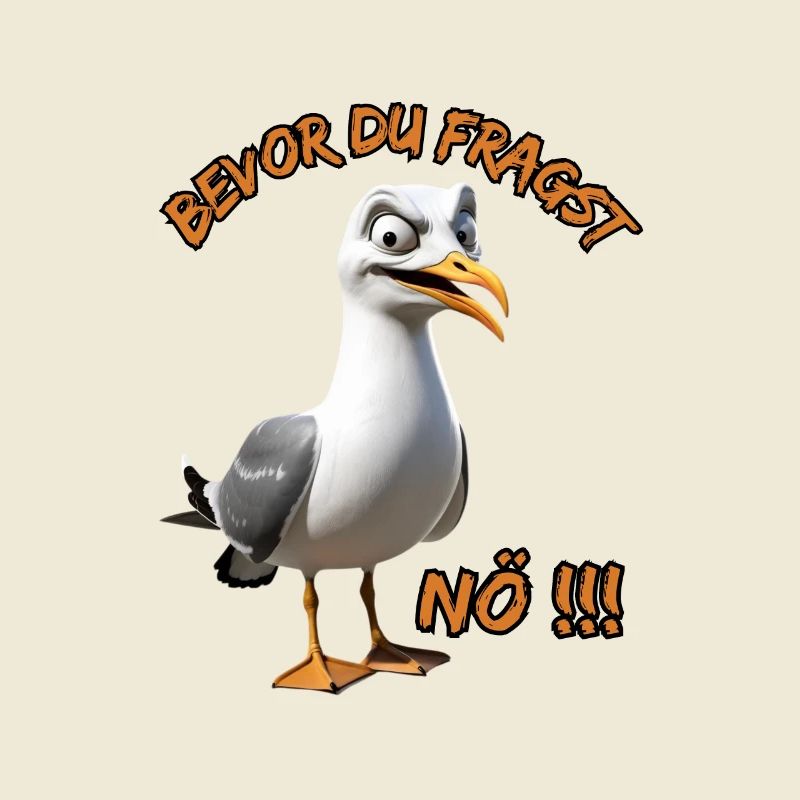 Lustiger Spruch mit Möwe Bevor du fragst Nö !!!