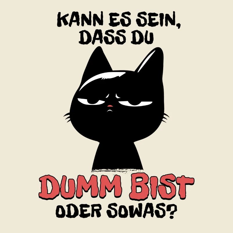 Kann es sein dass du dumm bist? - Schwarze Katze