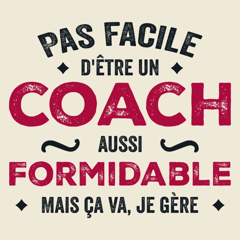 Pas Facile d’être un Coach Aussi Formidable